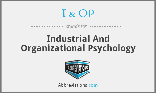 I & OP - Industrial And Organizational Psychology